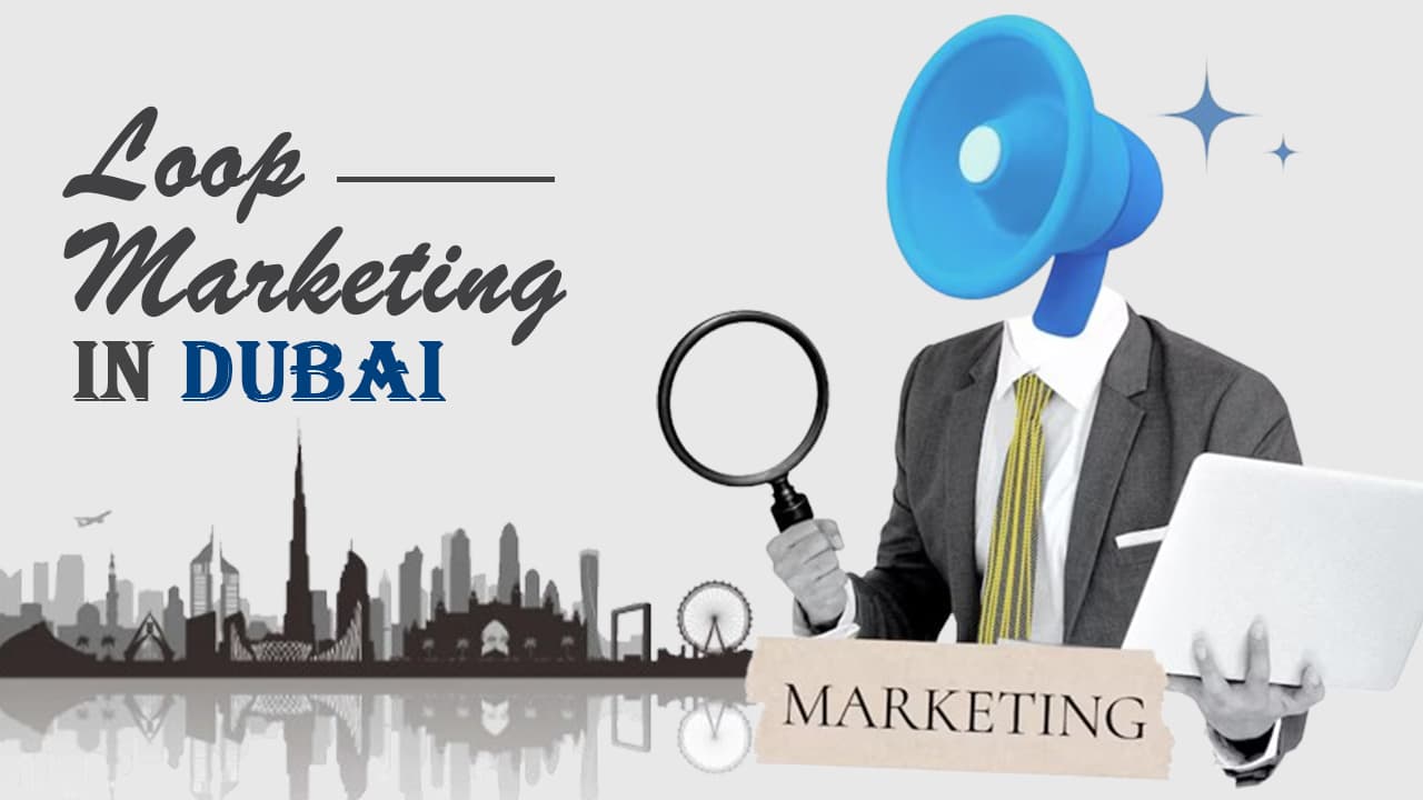 Loop Marketing: How Dubai Businesses Can Turn Customers Into Growth Engines in 2025