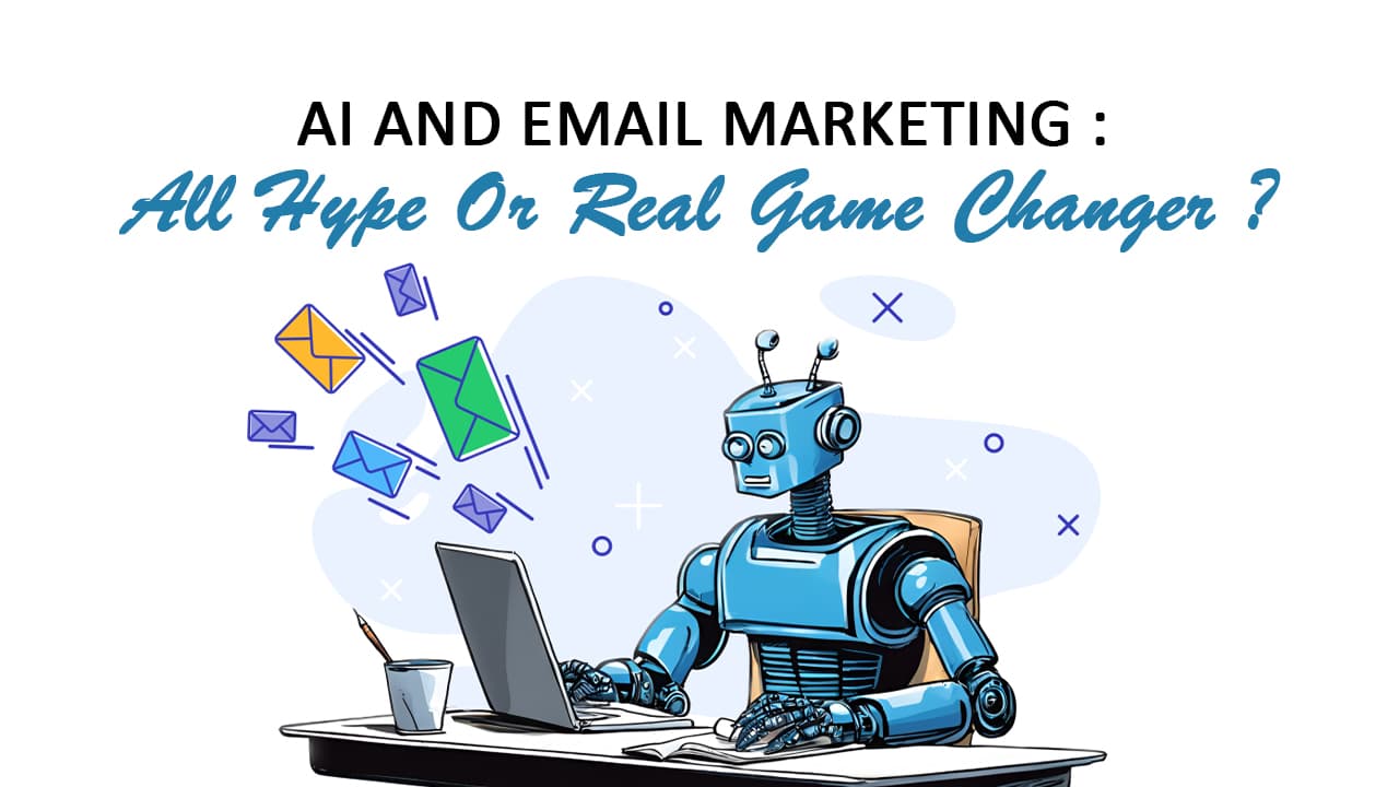AI in Email Marketing: Game-Changer or Deal-Breaker?