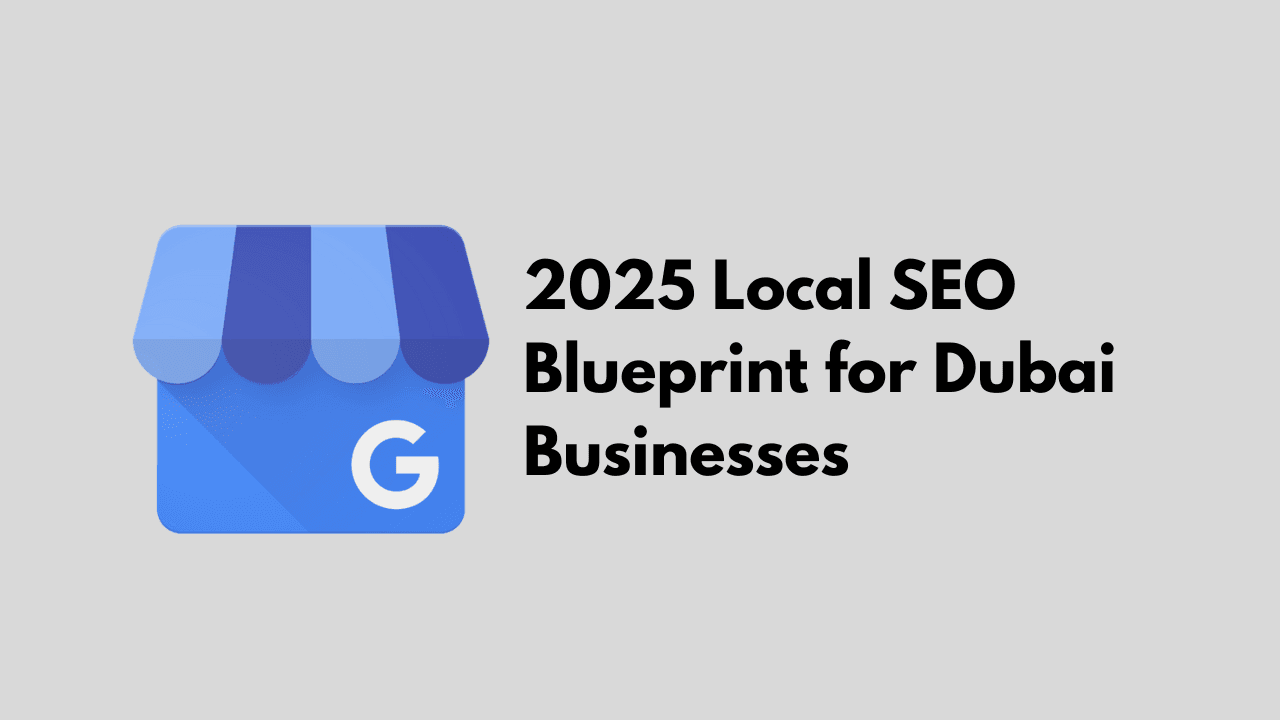 2025 Local SEO Blueprint for Dubai Businesses: Tips, Tools & Checklist